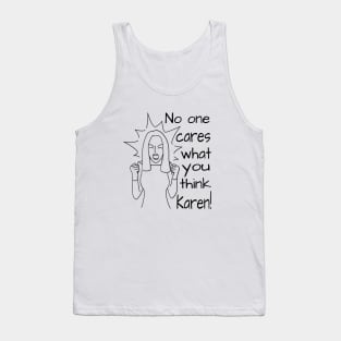 No one cares what you think Karen Tank Top